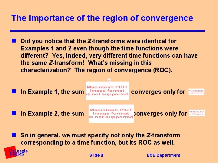 The importance of the region of convergence n Did you notice that the Z-transforms