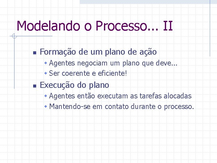 Modelando o Processo. . . II n Formação de um plano de ação w