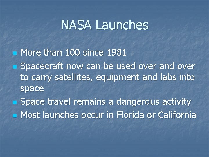 NASA Launches n n More than 100 since 1981 Spacecraft now can be used