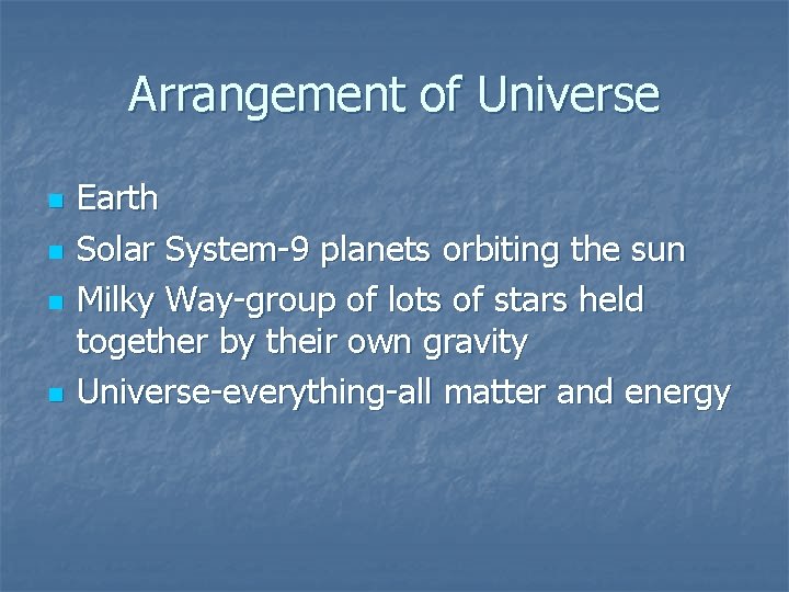 Arrangement of Universe n n Earth Solar System-9 planets orbiting the sun Milky Way-group