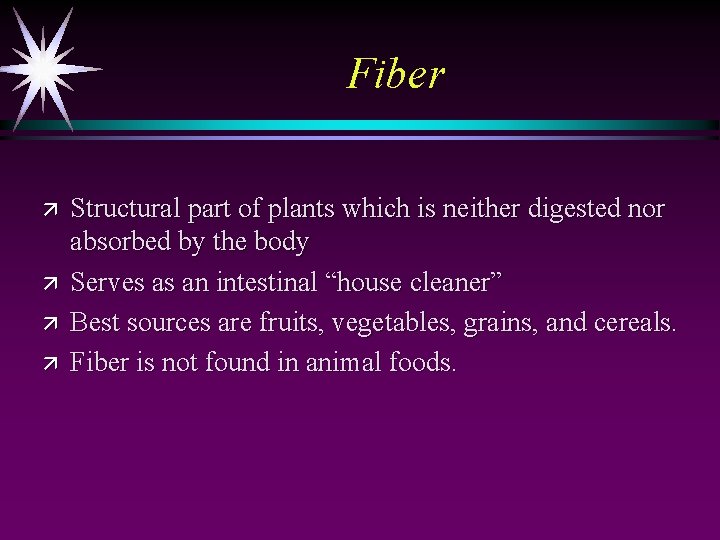 Fiber ä ä Structural part of plants which is neither digested nor absorbed by