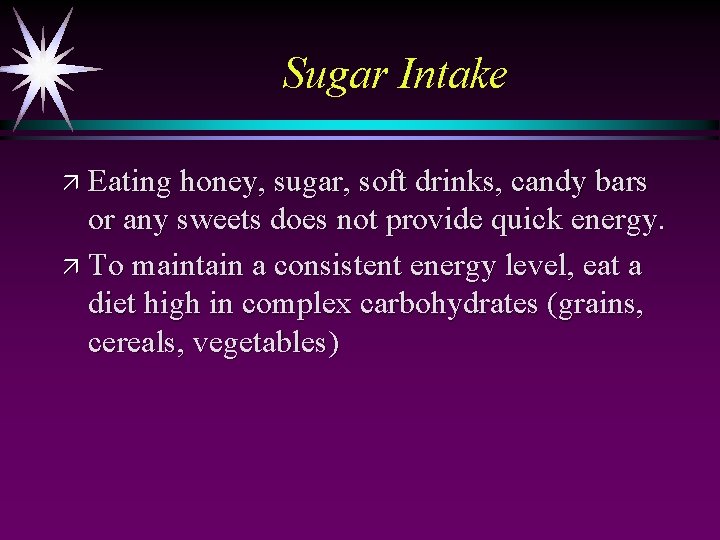 Sugar Intake ä Eating honey, sugar, soft drinks, candy bars or any sweets does