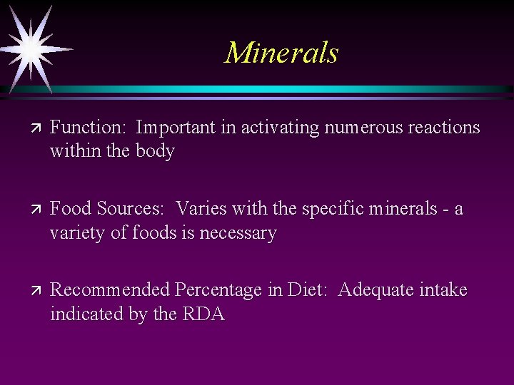 Minerals ä Function: Important in activating numerous reactions within the body ä Food Sources: