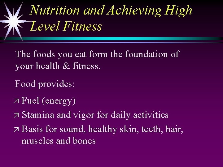 Nutrition and Achieving High Level Fitness The foods you eat form the foundation of