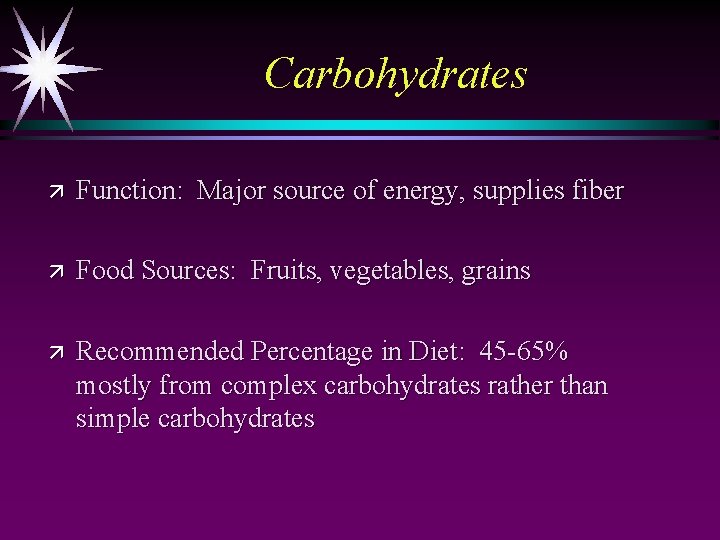 Carbohydrates ä Function: Major source of energy, supplies fiber ä Food Sources: Fruits, vegetables,