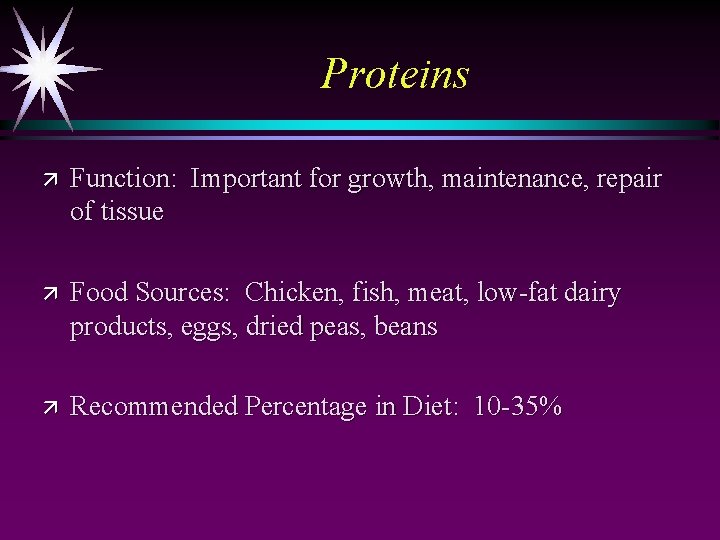 Proteins ä Function: Important for growth, maintenance, repair of tissue ä Food Sources: Chicken,