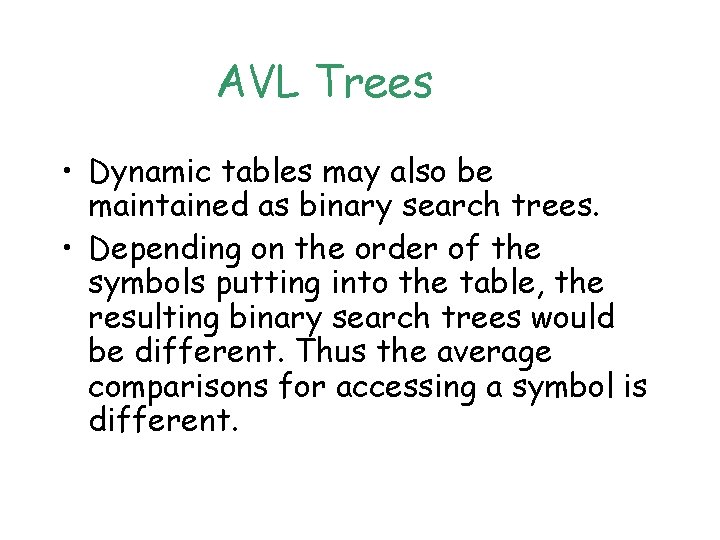 AVL Trees • Dynamic tables may also be maintained as binary search trees. •
