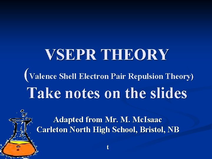 VSEPR THEORY (Valence Shell Electron Pair Repulsion Theory) Take notes on the slides Adapted