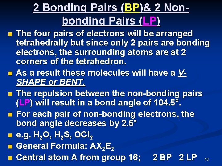 2 Bonding Pairs (BP)& 2 Nonbonding Pairs (LP) n n n n The four