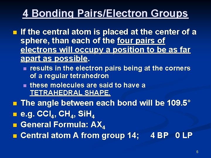 4 Bonding Pairs/Electron Groups n If the central atom is placed at the center