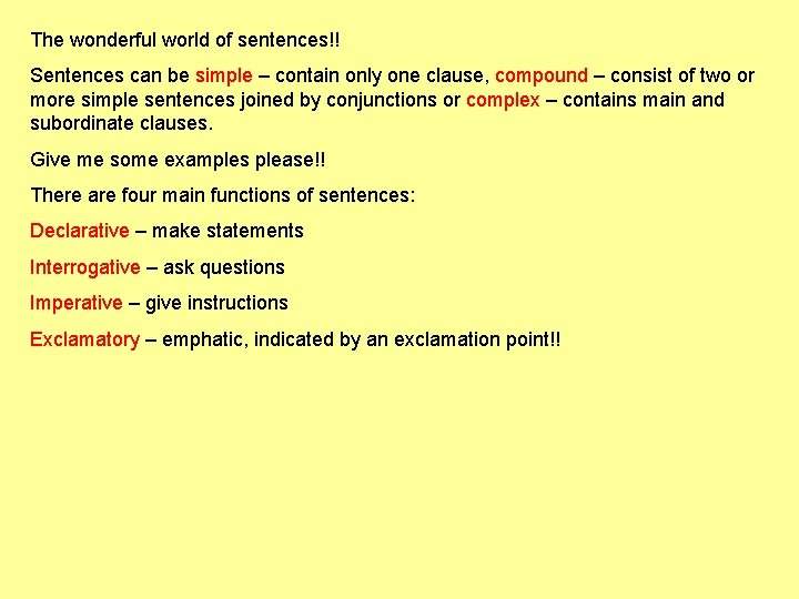 The wonderful world of sentences!! Sentences can be simple – contain only one clause,