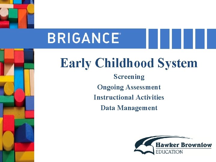 Early Childhood System Screening Ongoing Assessment Instructional Activities Data Management 