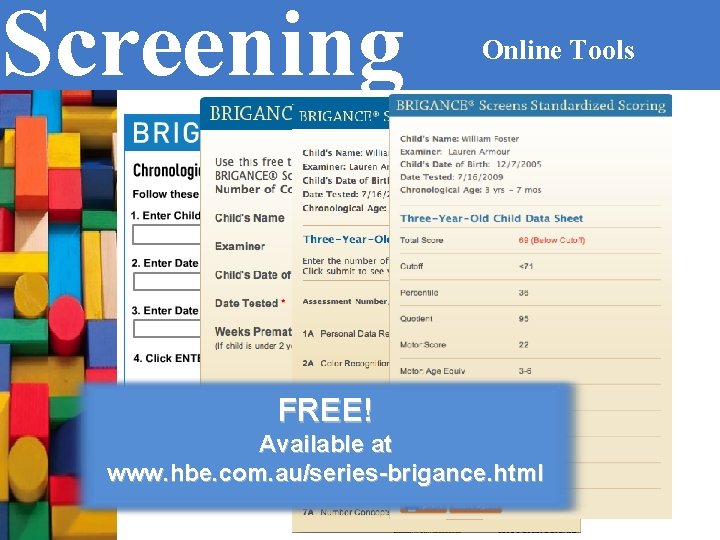 Screening Online Tools FREE! Available at www. hbe. com. au/series-brigance. html 