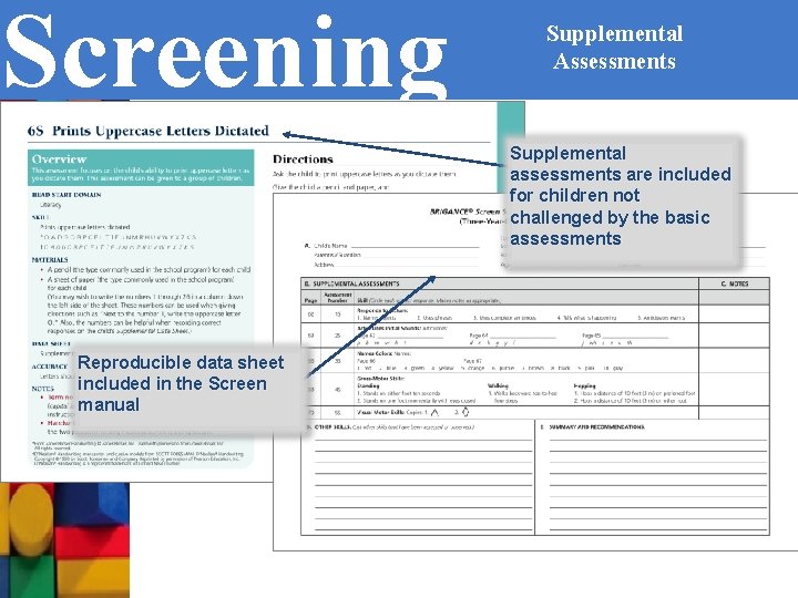 Screening Supplemental Assessments Supplemental assessments are included for children not challenged by the basic