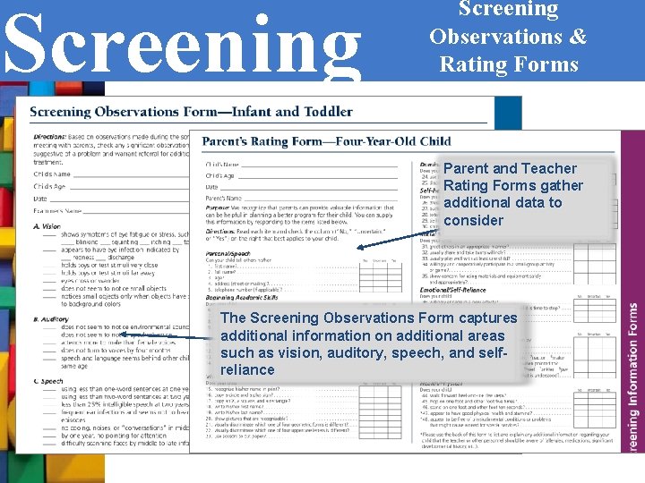 Screening Observations & Rating Forms Parent and Teacher Rating Forms gather additional data to