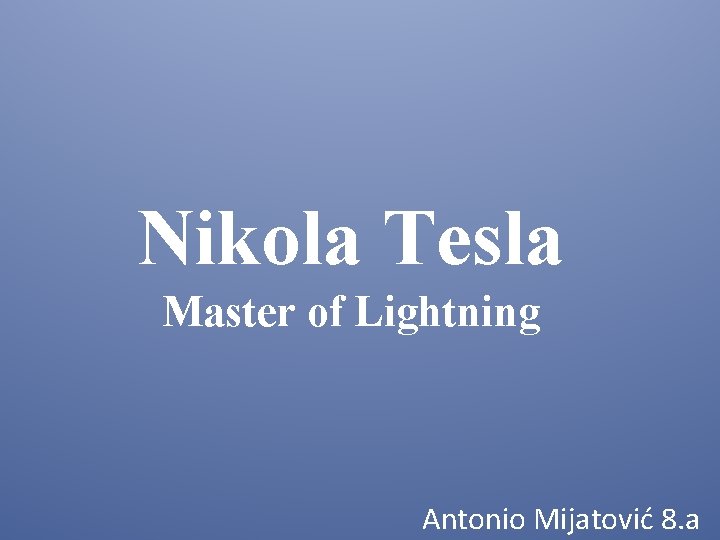 Nikola Tesla Master of Lightning Antonio Mijatović 8. a 