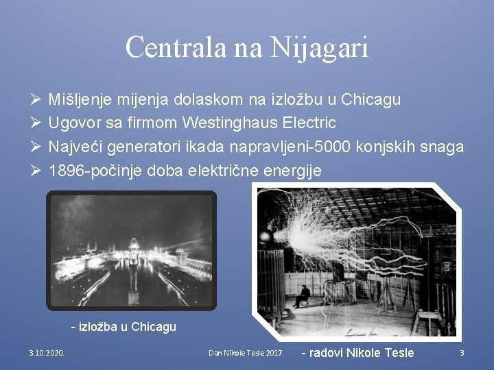 Centrala na Nijagari Ø Ø Mišljenje mijenja dolaskom na izložbu u Chicagu Ugovor sa