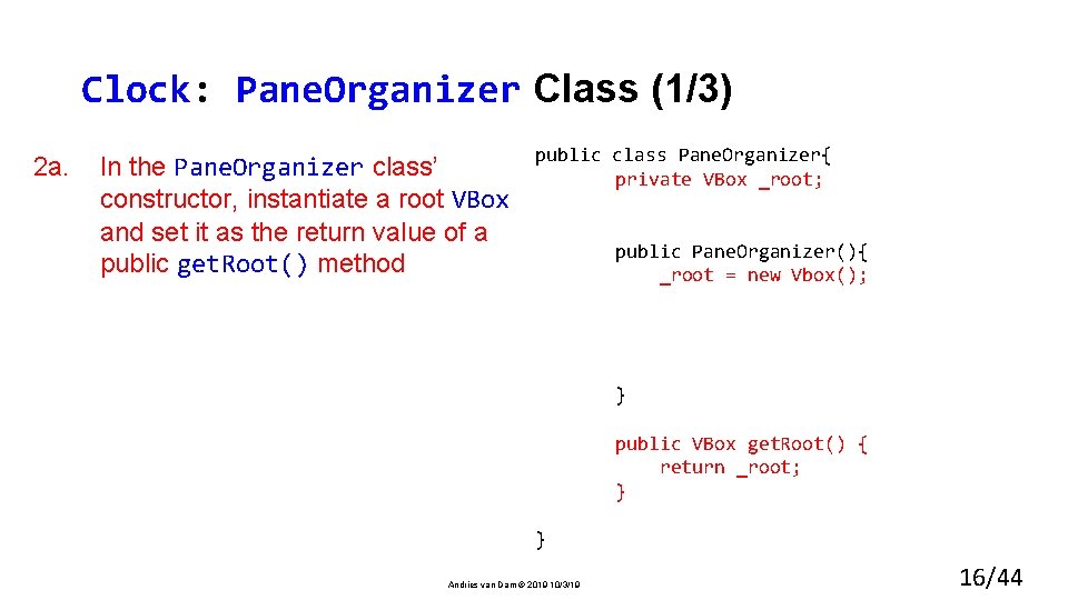 Clock: Pane. Organizer Class (1/3) public class Pane. Organizer{ 2 a. In the Pane.