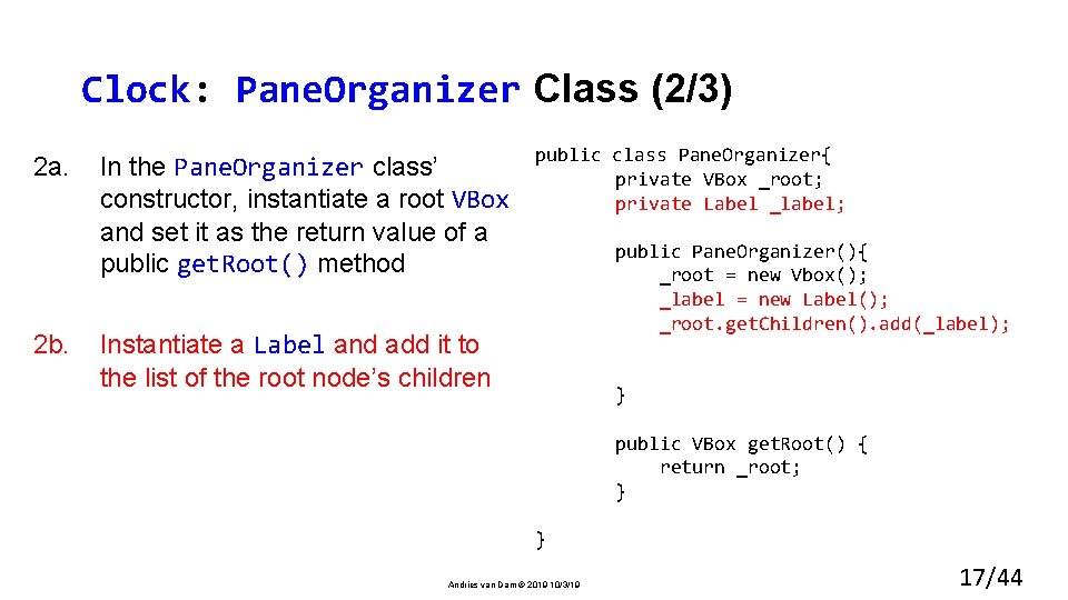 Clock: Pane. Organizer Class (2/3) 2 a. In the Pane. Organizer class’ constructor, instantiate