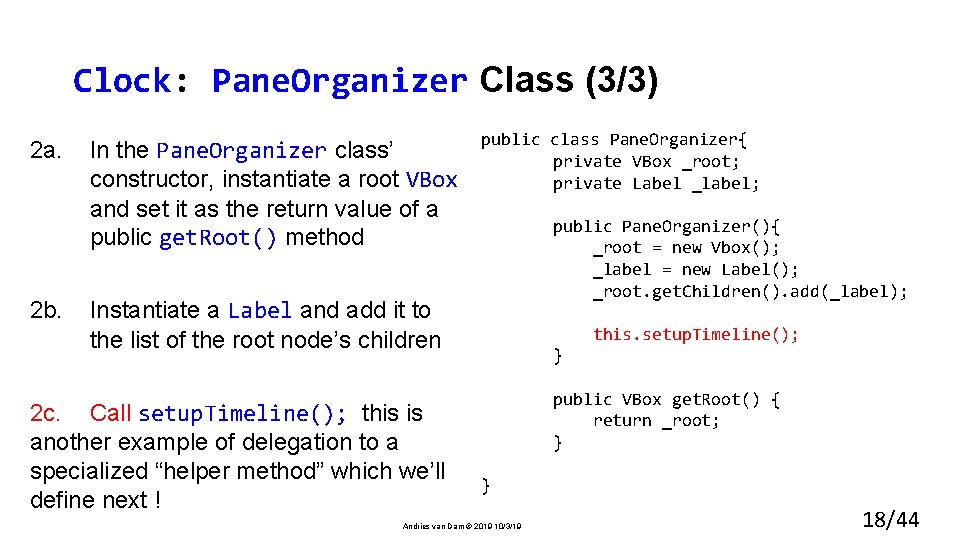 Clock: Pane. Organizer Class (3/3) 2 a. In the Pane. Organizer class’ constructor, instantiate