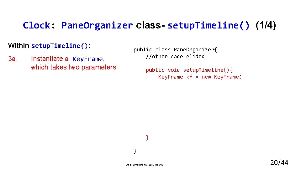 Clock: Pane. Organizer class- setup. Timeline() (1/4) Within setup. Timeline(): 3 a. Instantiate a