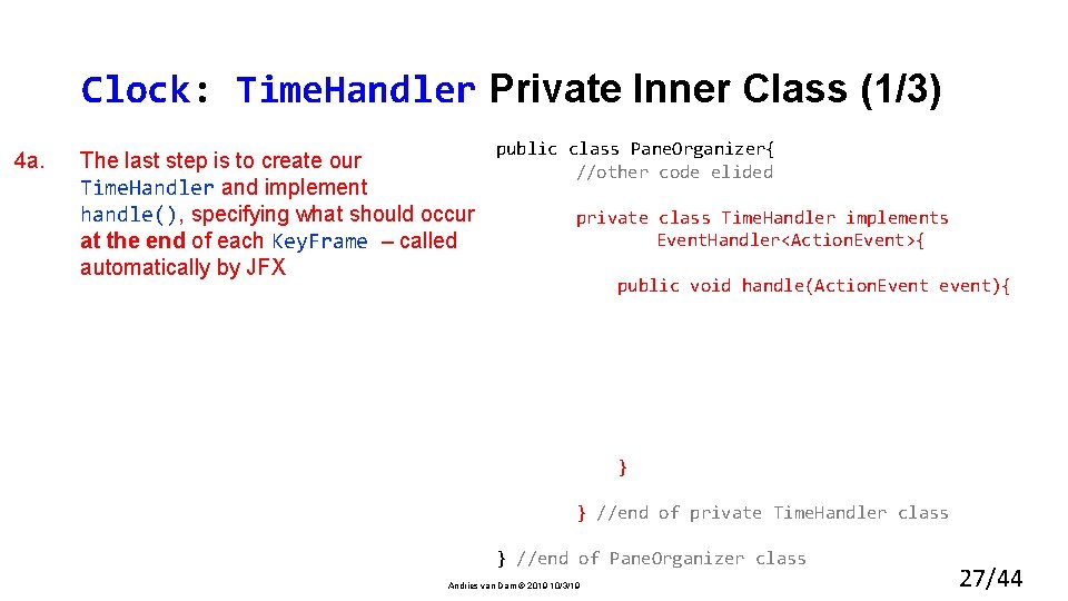 Clock: Time. Handler Private Inner Class (1/3) 4 a. The last step is to