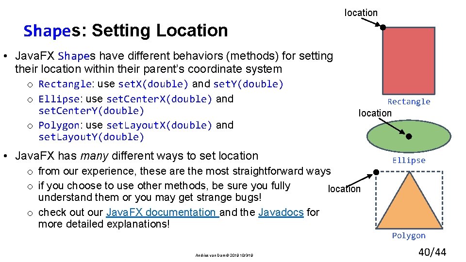 location Shapes: Setting Location • Java. FX Shapes have different behaviors (methods) for setting