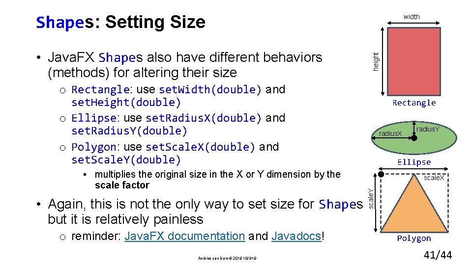 Shapes: Setting Size width height • Java. FX Shapes also have different behaviors (methods)