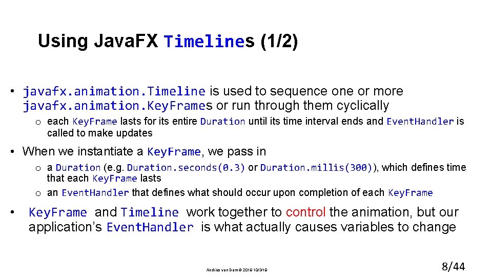 Using Java. FX Timelines (1/2) • javafx. animation. Timeline is used to sequence one