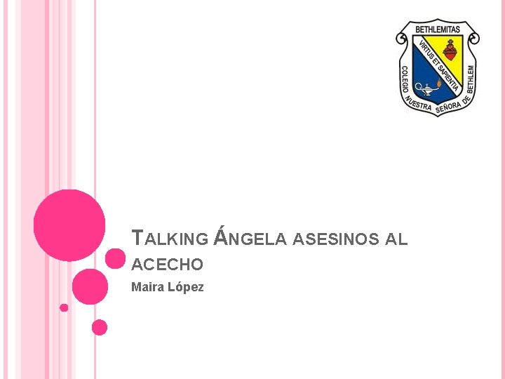 TALKING ÁNGELA ASESINOS AL ACECHO Maira López 