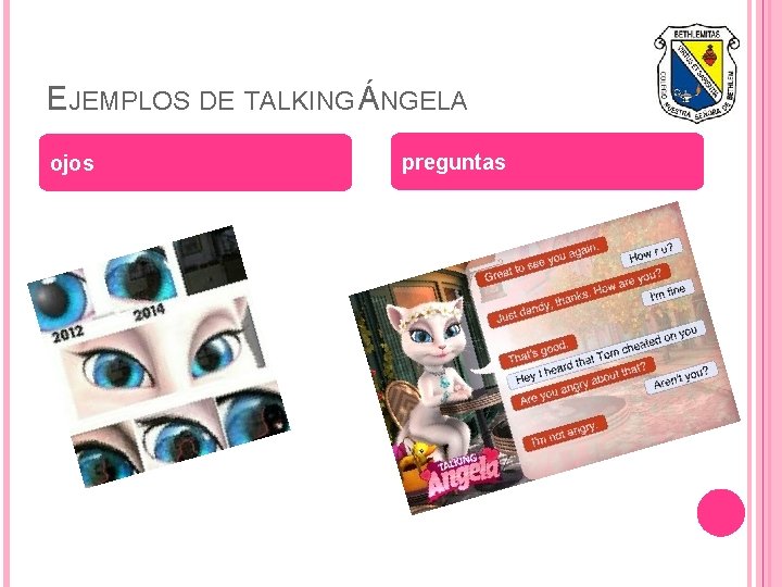 EJEMPLOS DE TALKING ÁNGELA ojos preguntas 