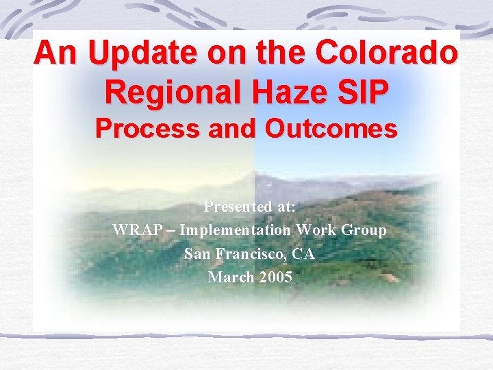 An Update on the Colorado Regional Haze SIP Process and Outcomes Presented at: WRAP