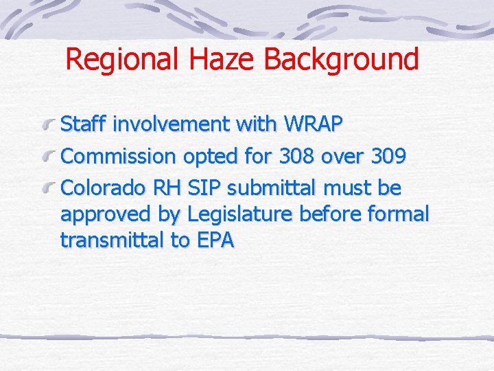 Regional Haze Background Staff involvement with WRAP Commission opted for 308 over 309 Colorado