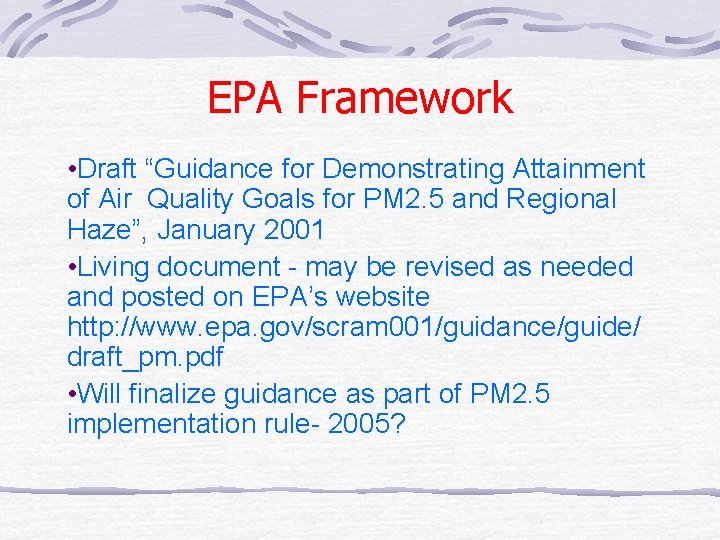 EPA Framework • Draft “Guidance for Demonstrating Attainment of Air Quality Goals for PM