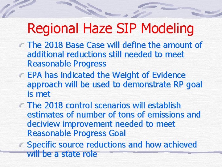 Regional Haze SIP Modeling The 2018 Base Case will define the amount of additional