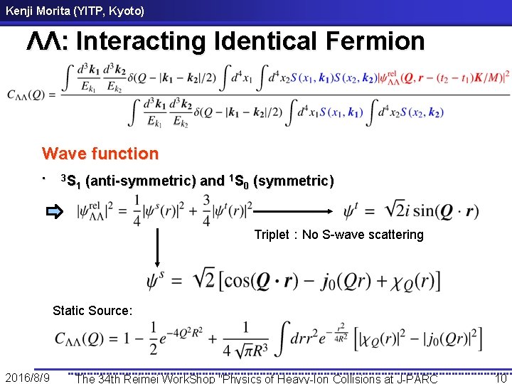 Kenji Morita (YITP, Kyoto) ΛΛ: Interacting Identical Fermion Wave function • 3 S (anti-symmetric)