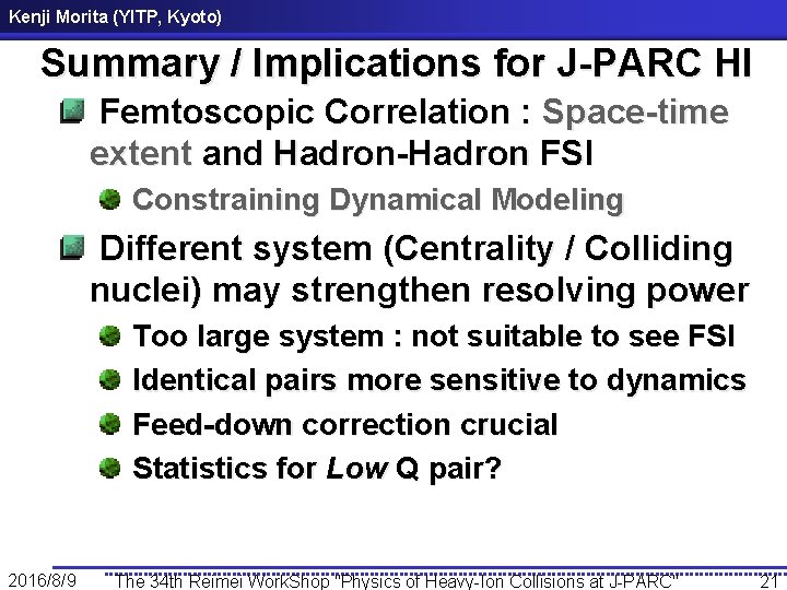 Kenji Morita (YITP, Kyoto) Summary / Implications for J-PARC HI Femtoscopic Correlation : Space-time　