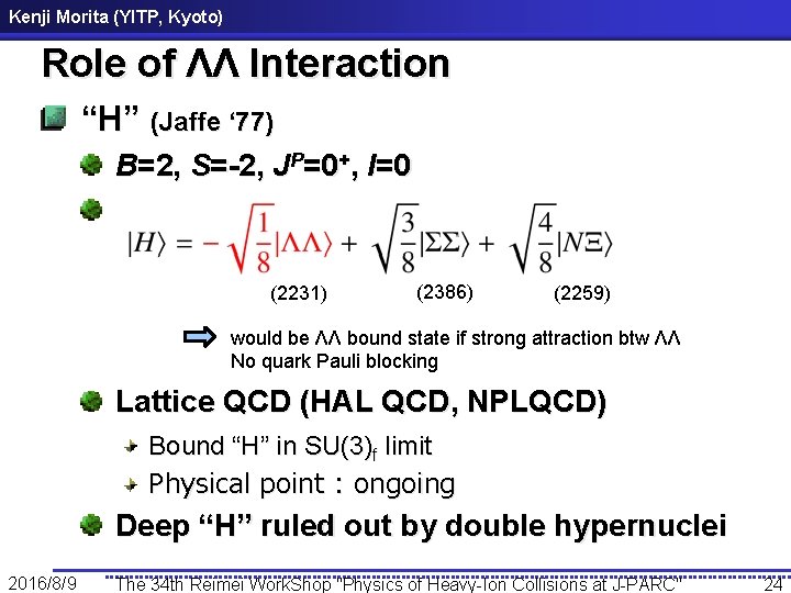 Kenji Morita (YITP, Kyoto) Role of ΛΛ Interaction “H” (Jaffe ‘ 77) B=2, S=-2,