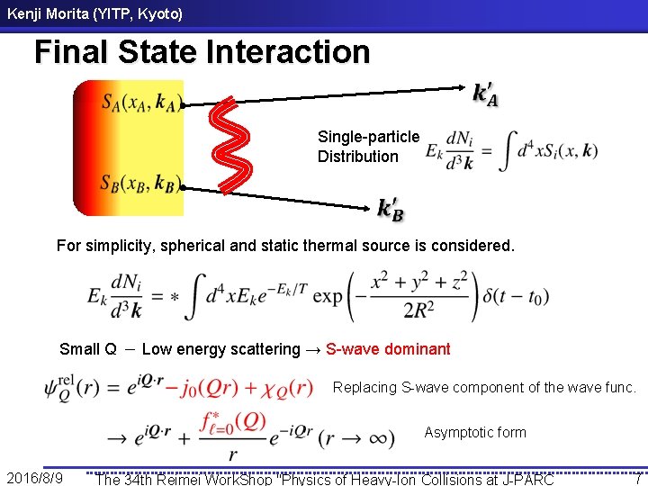 Kenji Morita (YITP, Kyoto) Final State Interaction Single-particle Distribution For simplicity, spherical and static