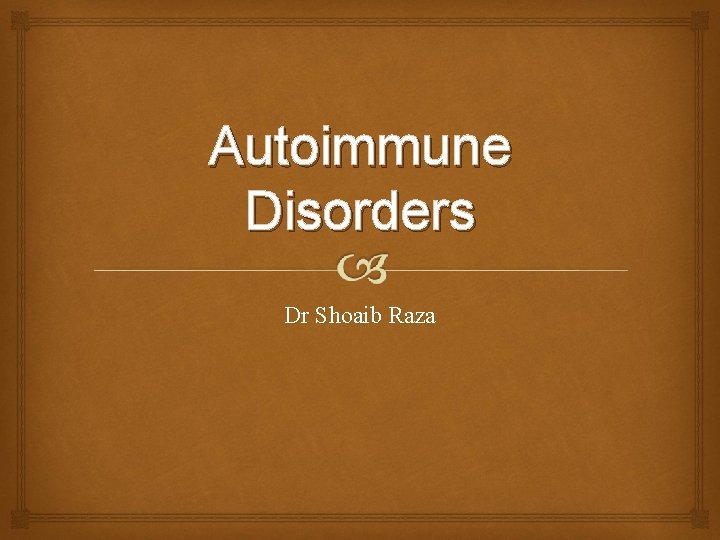 Autoimmune Disorders Dr Shoaib Raza 