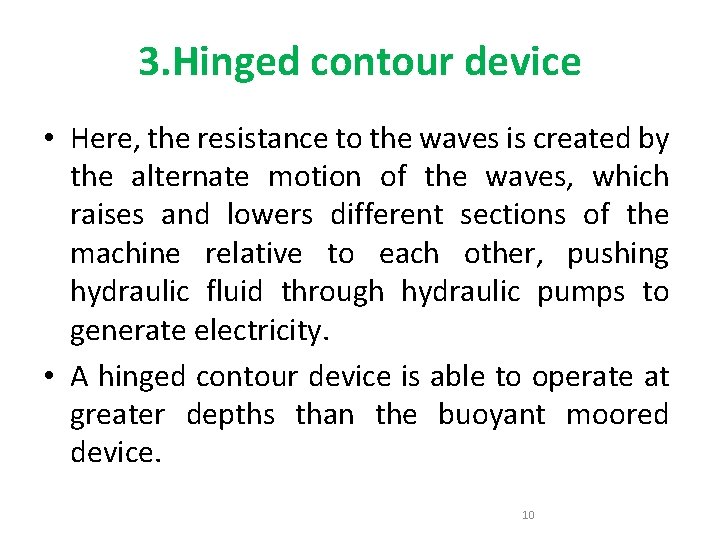 3. Hinged contour device • Here, the resistance to the waves is created by