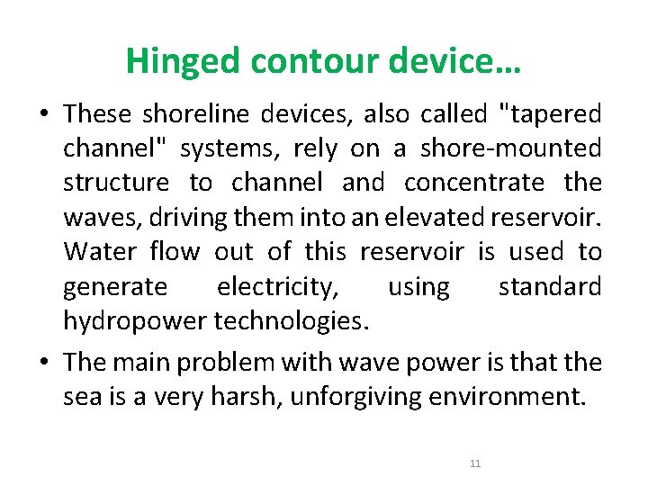 Hinged contour device… • These shoreline devices, also called "tapered channel" systems, rely on