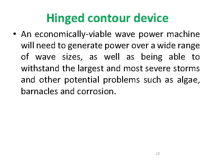 Hinged contour device • An economically-viable wave power machine will need to generate power