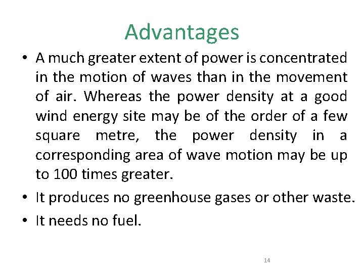 Advantages • A much greater extent of power is concentrated in the motion of