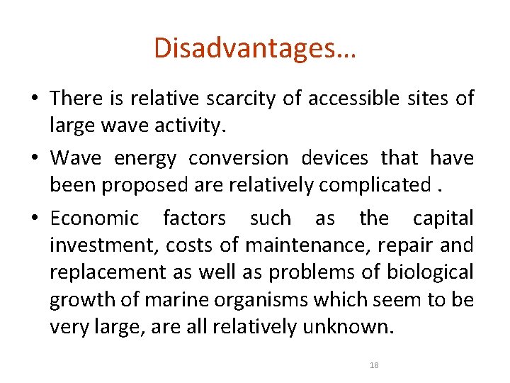 Disadvantages… • There is relative scarcity of accessible sites of large wave activity. •