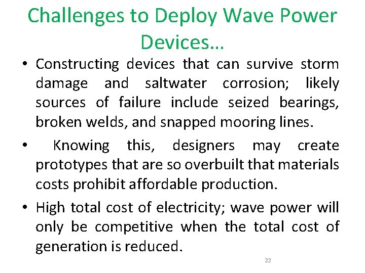 Challenges to Deploy Wave Power Devices… • Constructing devices that can survive storm damage