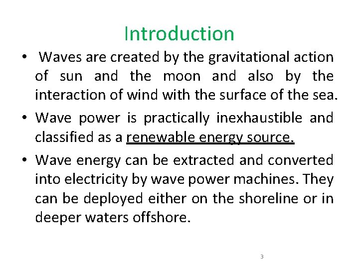 Introduction • Waves are created by the gravitational action of sun and the moon