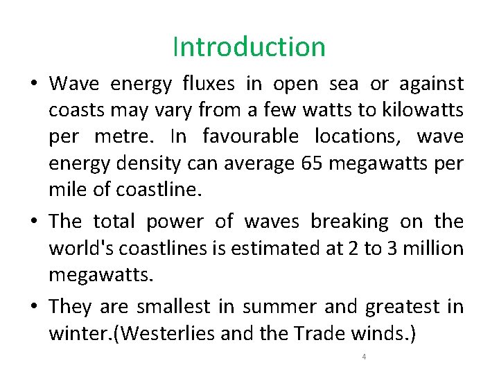 Introduction • Wave energy fluxes in open sea or against coasts may vary from