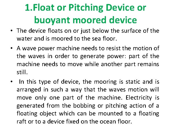 1. Float or Pitching Device or buoyant moored device • The device floats on