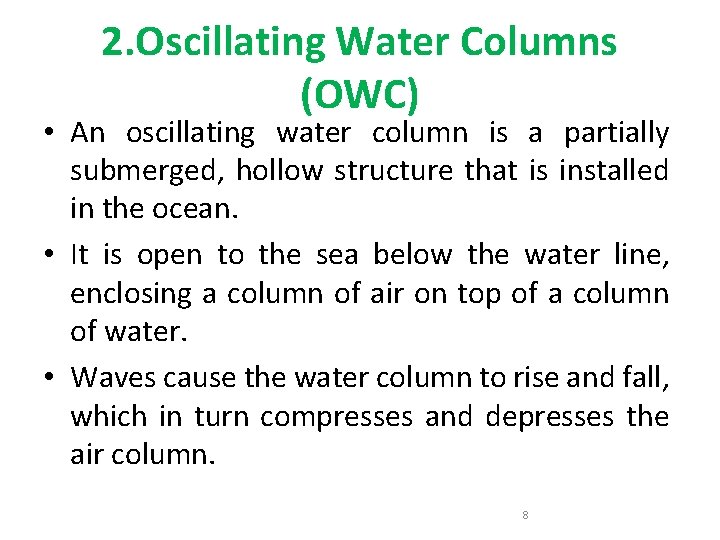 2. Oscillating Water Columns (OWC) • An oscillating water column is a partially submerged,